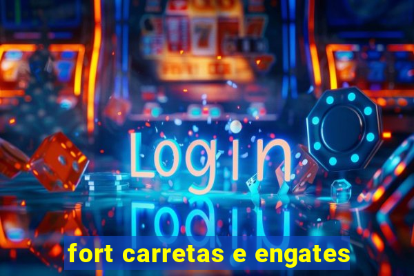 fort carretas e engates